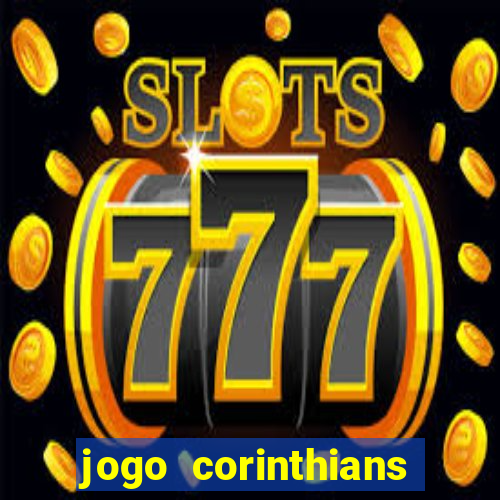 jogo corinthians vai passar aonde